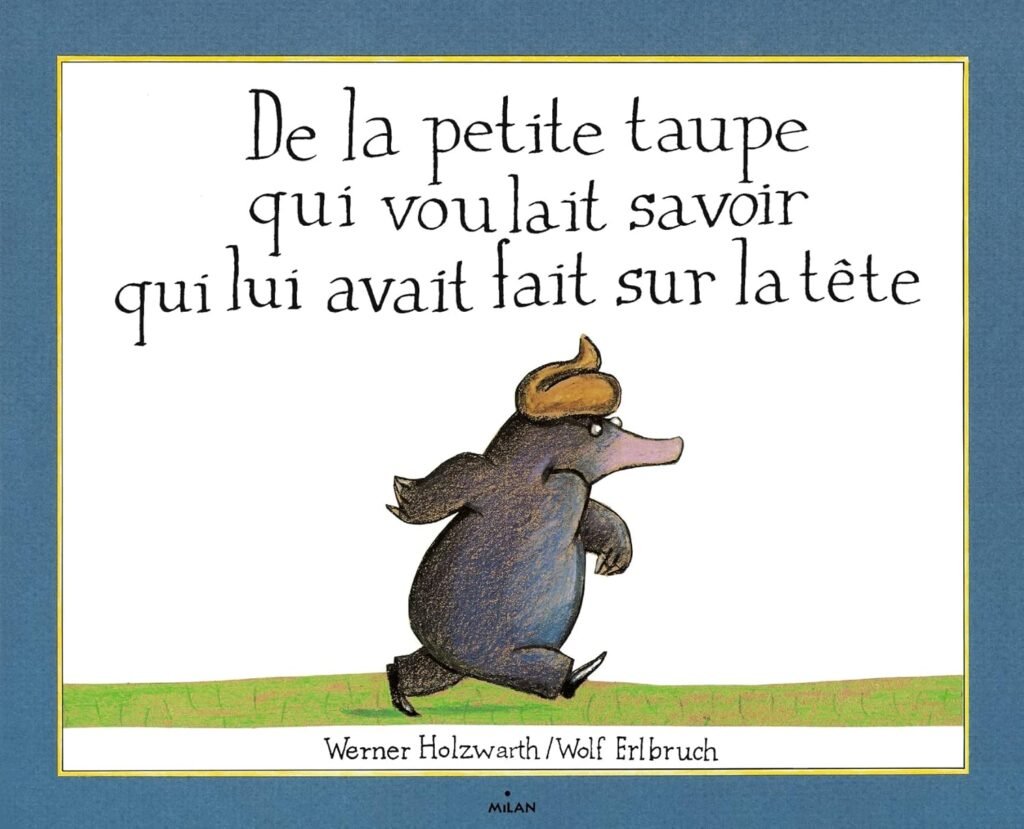 de la petite taupe qui voulait savoir qui lui avait fait sur le tête